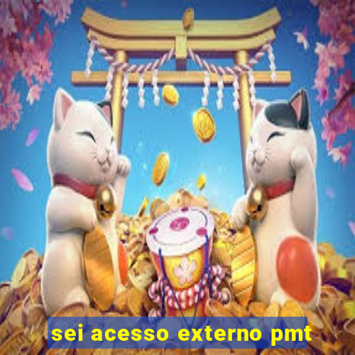 sei acesso externo pmt